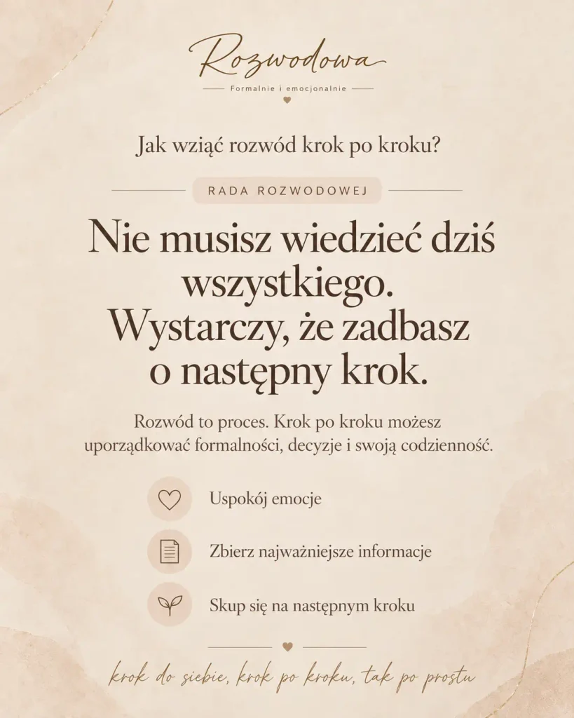 Jak wziąć rozwód krok po kroku – rada Rozwodowej: nie musisz wiedzieć dziś wszystkiego, wystarczy, że zadbasz o następny krok