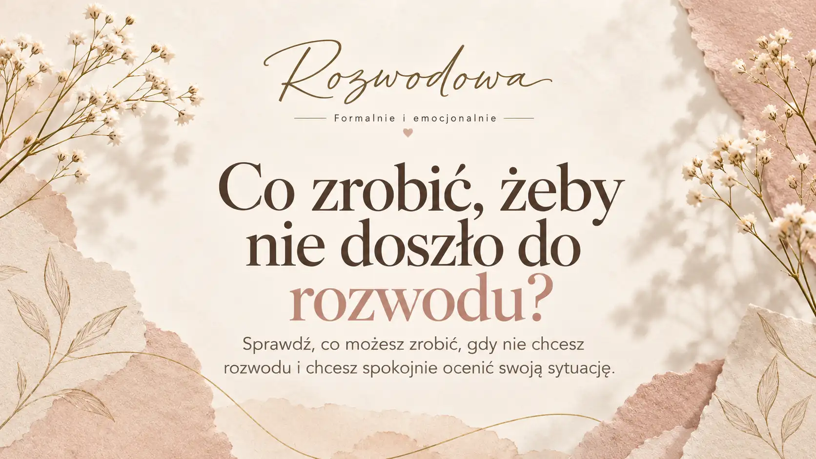Co zrobić, żeby nie doszło do rozwodu – spokojna ocena sytuacji i możliwych kroków