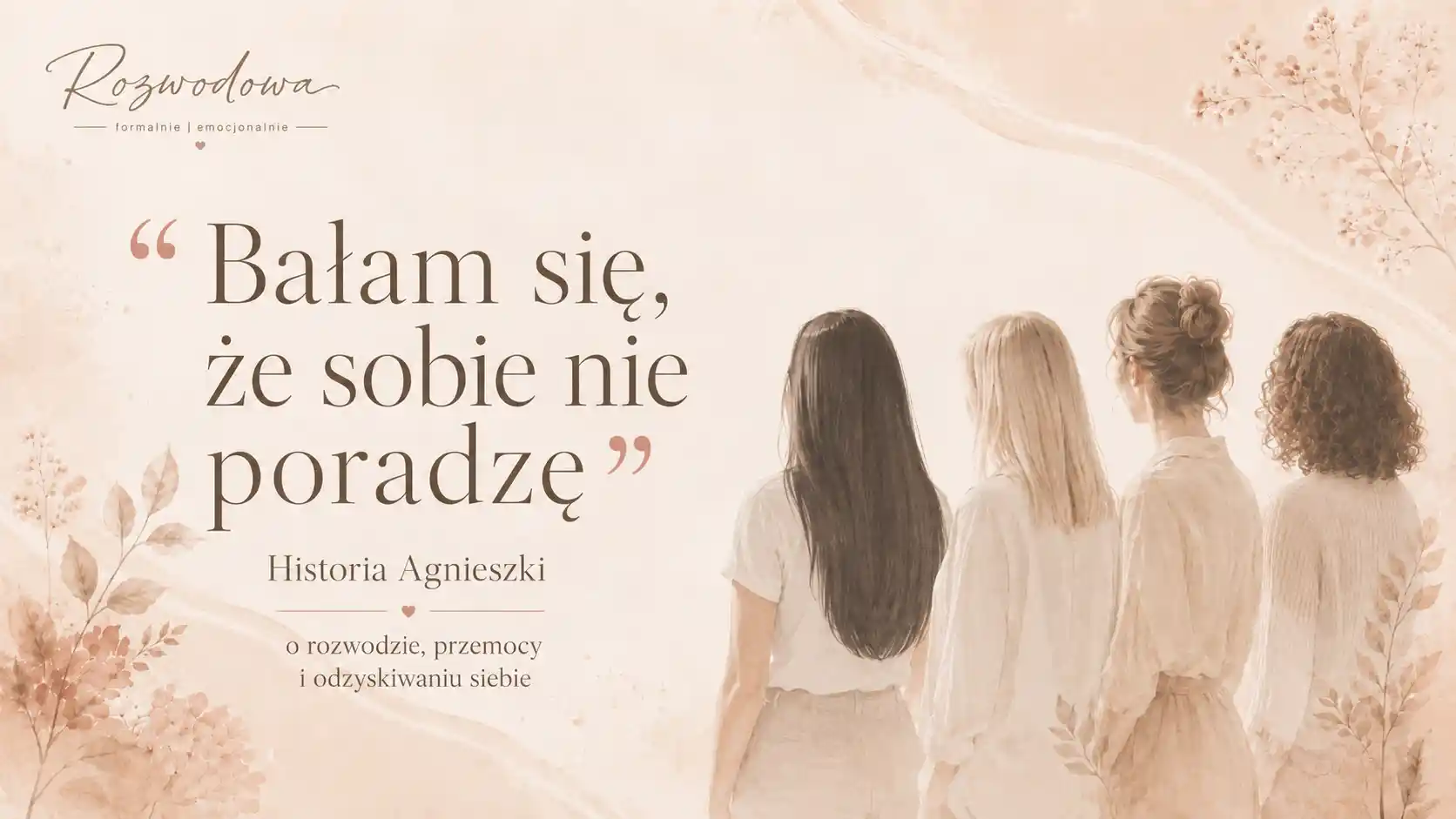 Grafika wyróżniająca do historii Agnieszki o rozwodzie, przemocy i odzyskiwaniu siebie – cztery kobiety widziane od tyłu w delikatnej stylistyce Rozwodowej