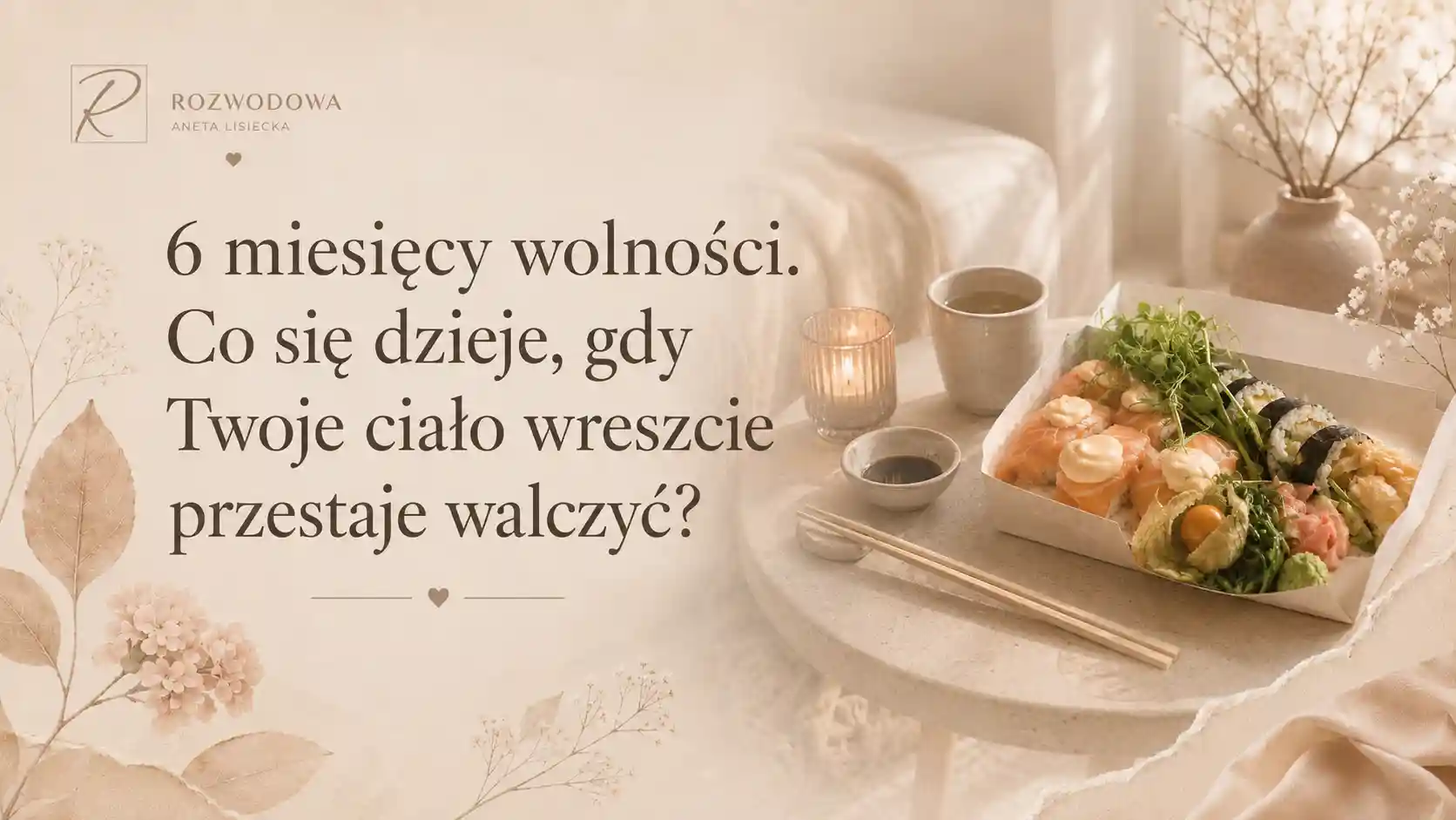 sześć miesięcy wolności – sushi na stoliku jako symbol spokoju i ulgi po trudnej relacji