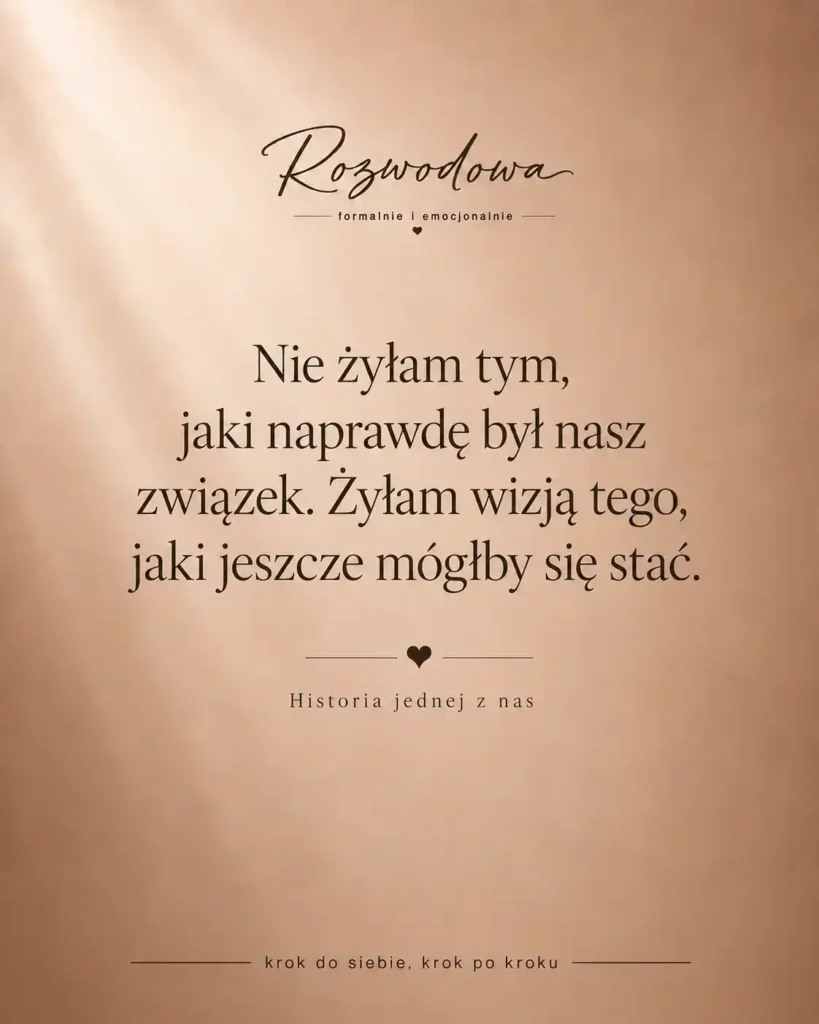 Grafika cytatowa Rozwodowa z serii „Historia jednej z nas” z napisem o życiu wizją związku zamiast jego rzeczywistością.