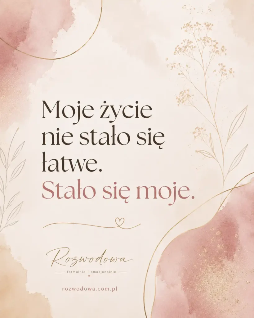 Moje życie nie stało się łatwe, stało się moje – cytat z felietonu Rozwodowej o odzyskiwaniu siebie po rozstaniu